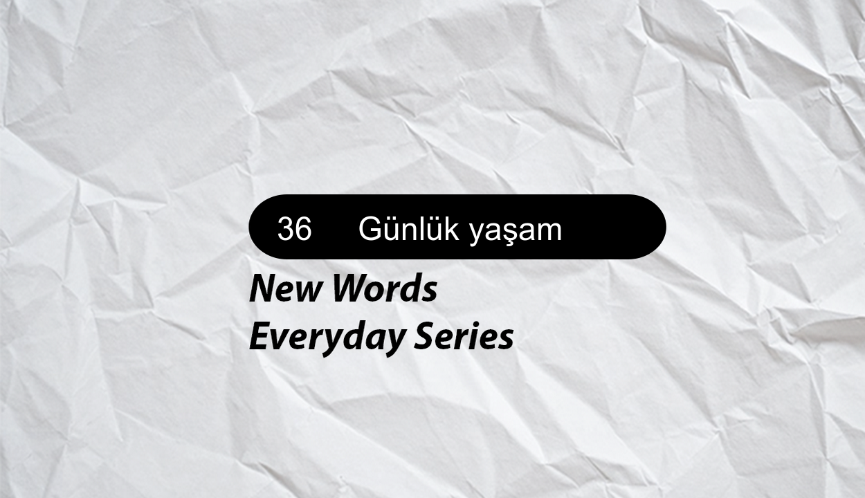 18 Yeni Kelimeler Günlük yaşam